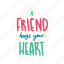 a friend hugs your heart, friendship, besties, bff, friends, lettering, typography, sticker 