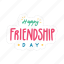 happy friendship day, friendship, besties, bff, friends, lettering, typography, sticker 