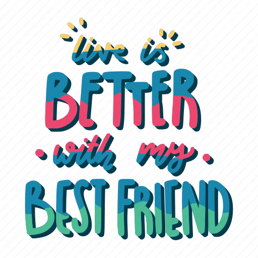 Live is better with my best friend, friendship, besties, bff, friends ...