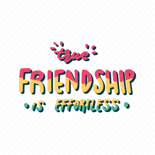 True friendship is effortless, friendship, besties, bff, friends, lettering, typography icon - Download on Iconfinder