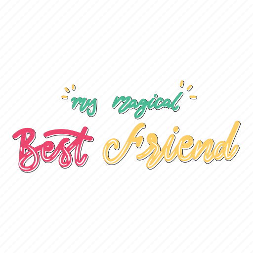 My magical best friend, friendship, besties, bff, friends, lettering, typography sticker - Download on Iconfinder
