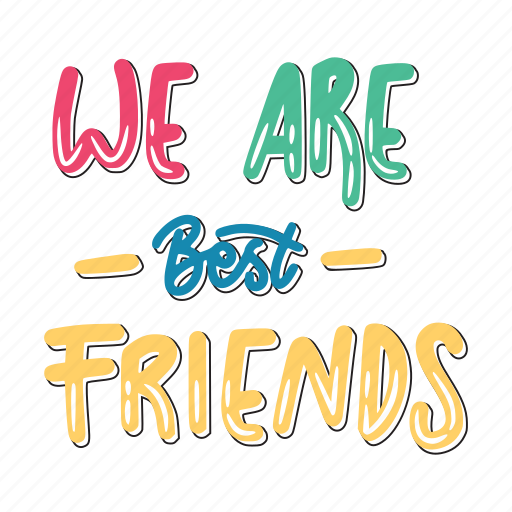 We are best friends, friendship, besties, bff, friends, lettering, typography sticker - Download on Iconfinder