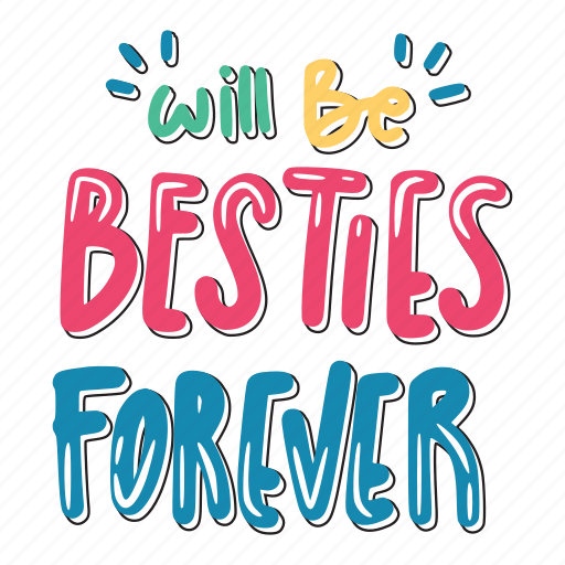 Will be besties forever, friendship, besties, bff, friends, lettering, typography sticker - Download on Iconfinder