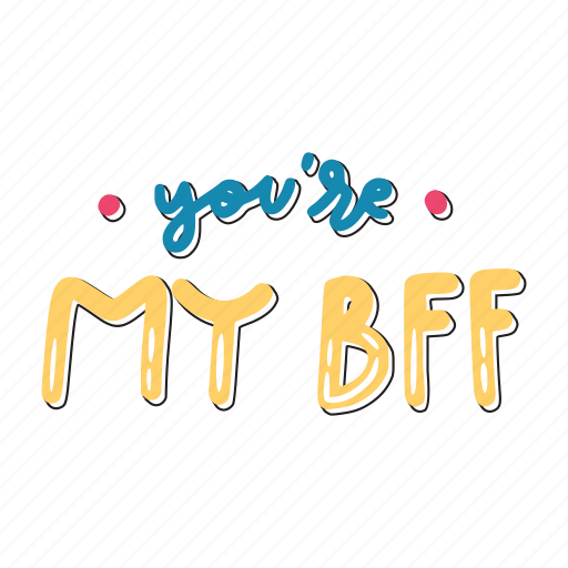 You are my bff, friendship, besties, bff, friends, lettering, typography sticker - Download on Iconfinder