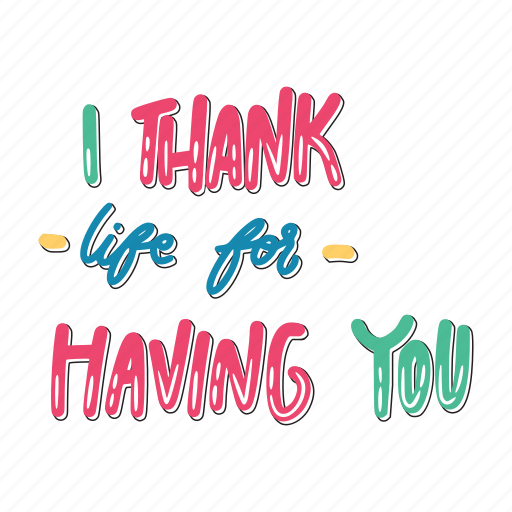 I thank life for having you, friendship, besties, bff, friends, lettering, typography sticker - Download on Iconfinder