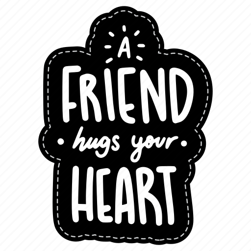 A friend hugs your heart, friendship, besties, bff, friends, lettering, typography icon - Download on Iconfinder