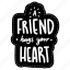 a friend hugs your heart, friendship, besties, bff, friends, lettering, typography, sticker 