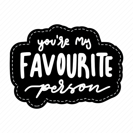 You are my favourite person, friendship, besties, bff, friends, lettering, typography icon - Download on Iconfinder