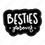 besties forever, friendship, besties, bff, friends, lettering, typography, sticker 