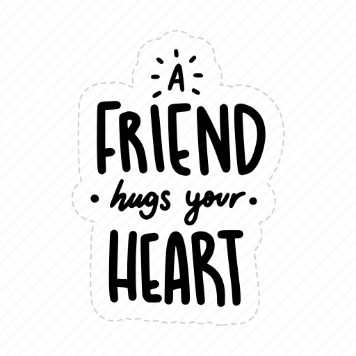 A friend hugs your heart, friendship, besties, bff, friends, lettering, typography icon - Download on Iconfinder