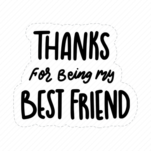 Thanks for being my best friend, friendship, besties, bff, friends, lettering, typography icon - Download on Iconfinder