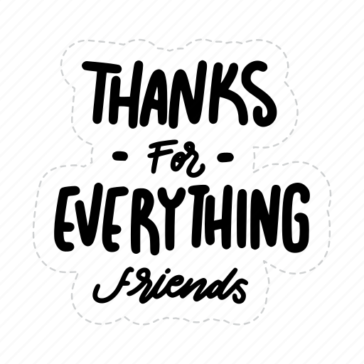 Thanks for everything friends, friendship, besties, bff, friends, lettering, typography icon - Download on Iconfinder
