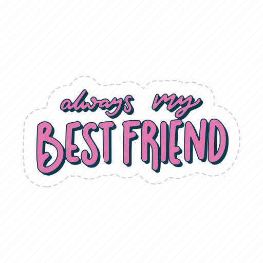 Always my best friend, friendship, besties, bff, friends, lettering, typography sticker - Download on Iconfinder