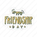happy friendship day, friendship, besties, bff, friends, lettering, typography, sticker