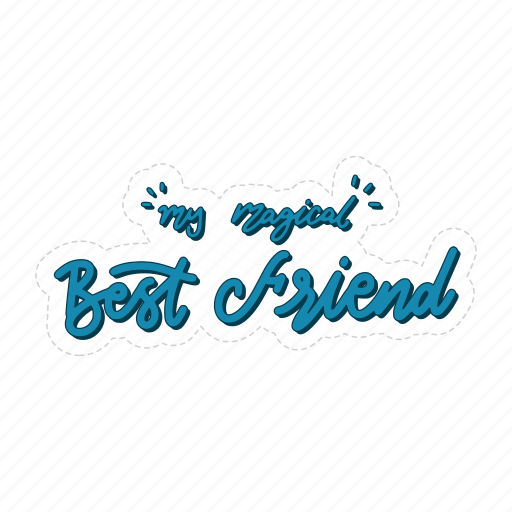 My magical best friend, friendship, besties, bff, friends, lettering, typography sticker - Download on Iconfinder