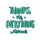 thanks for everything friends, friendship, besties, bff, friends, lettering, typography, sticker