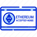 buy ethereum sign, cryptocurrency, ethereum accepted here, ethereum payment