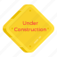 under construction sign, under construction symbol, signage, ensign, label 