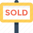 property sold, signage, sold, sold advertisement, sold signboard