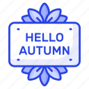 hello, autumn, season, leaf, nature, weather, fall