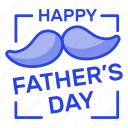 fathers day, mustaches, fatherhood, holiday, celebration, masculine, best dad