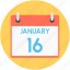 16 january, calendar, date, schedule, timeframe 