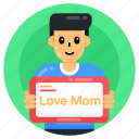 love mom, love mom banner, love mom card, mom day celebration, son