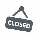business, closed, retail, shop, sign, store