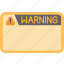 warning, caution, label, sign, notification 