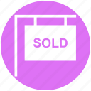 banner, board, property sold, sign board, sold, sold board, sold signboard