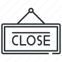 close, exit, stop, closed, board sign, sign