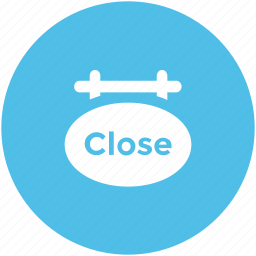 Close shop, close store, closed sign, hanging sign, information sign, shop sign icon - Download on Iconfinder