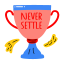 never settle, trophy, award, typography, lettering 