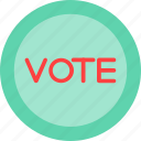 button, vote, badge, president, election